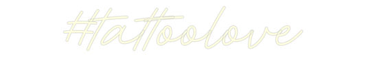 Custom Neon: #tattoolove - Glow Your Dreams